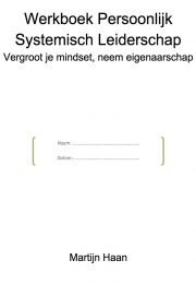 Werkboek Persoonlijk Systemisch Leiderschap, Vergroot je mindset!